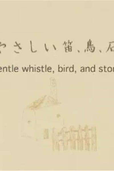 Gentle Whistle, Bird and Stone